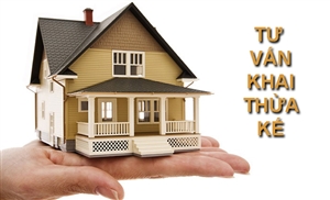 Dịch vụ tư vấn và thực hiện khai nhận di sản thừa kế
